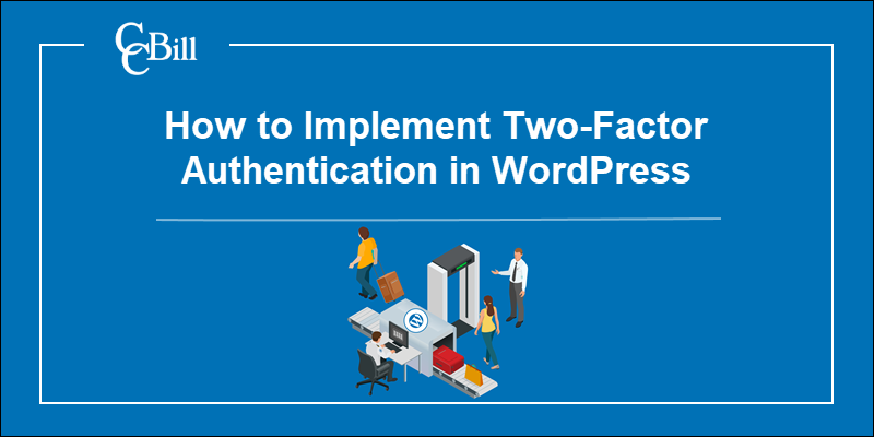 Guide on how to implement two-factor authentication in WordPress.