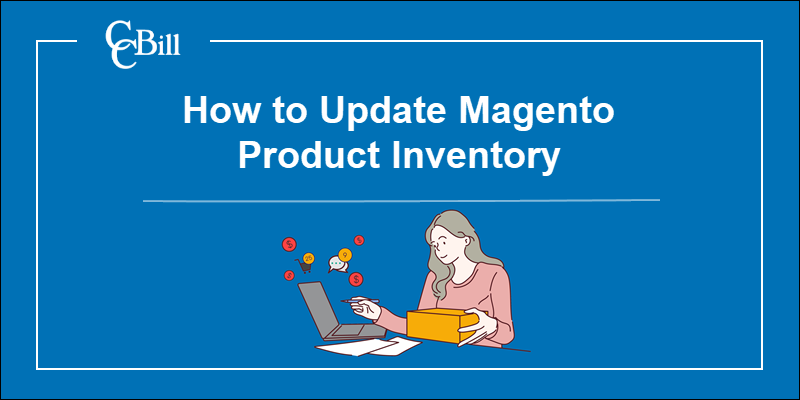 Merchant updating the inventory in Magento.