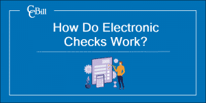 What Is An ECheck And How Do Electronic Checks Work?