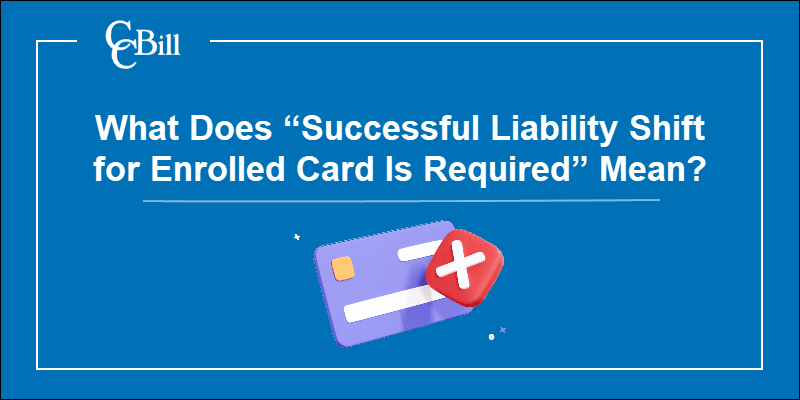 Solving the "Successful liability shift for enrolled card is required" error.