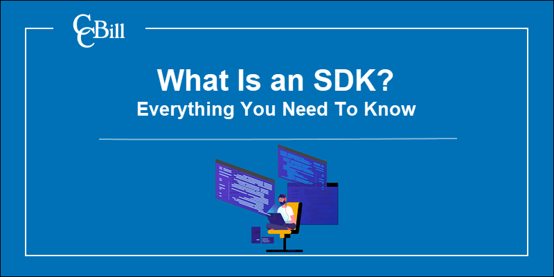 What Is An Sdk Everything You Need To Know Ccbill Kb