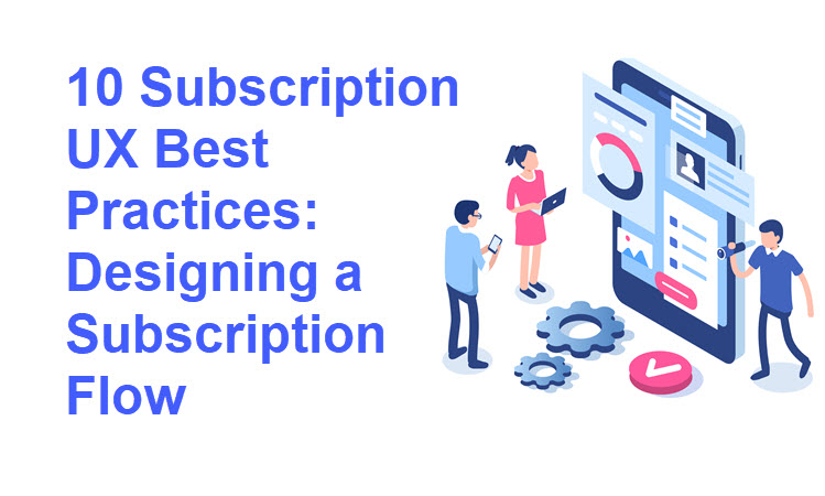 10 Subscription UX Best Practices: Designing a Subscription Flow