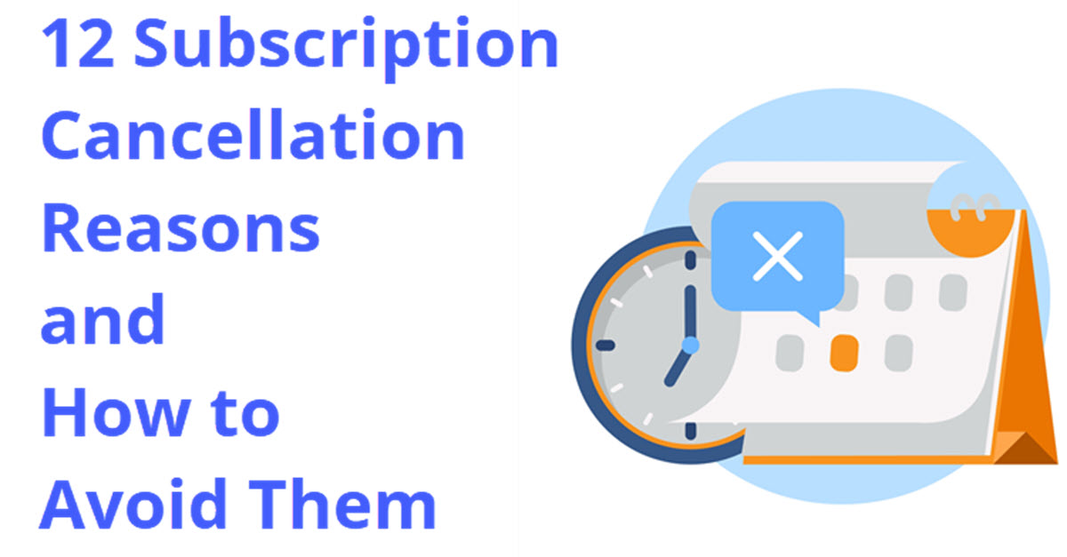 12 Subscription Cancellation Reasons and How to Avoid Them