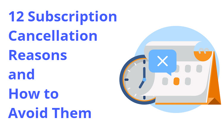 12 Subscription Cancellation Reasons and How to Avoid Them