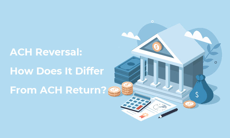 ACH Reversal: How Does It Differ From ACH Return?