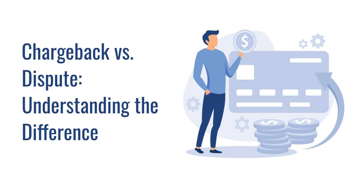 Chargeback Vs Dispute Understanding The Difference CCBill Blog