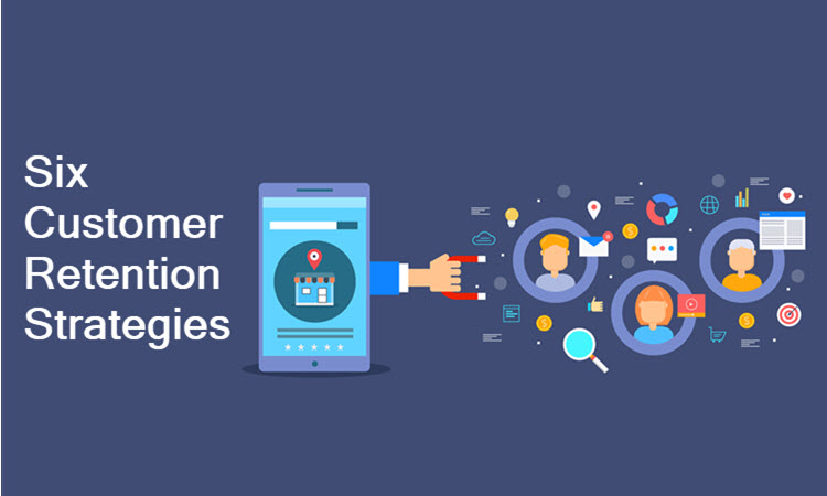 6 Customer Retention Strategies You Should Know About