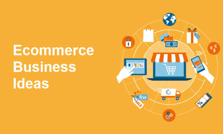 19 Ecommerce Business Ideas for Big Profits in 2022