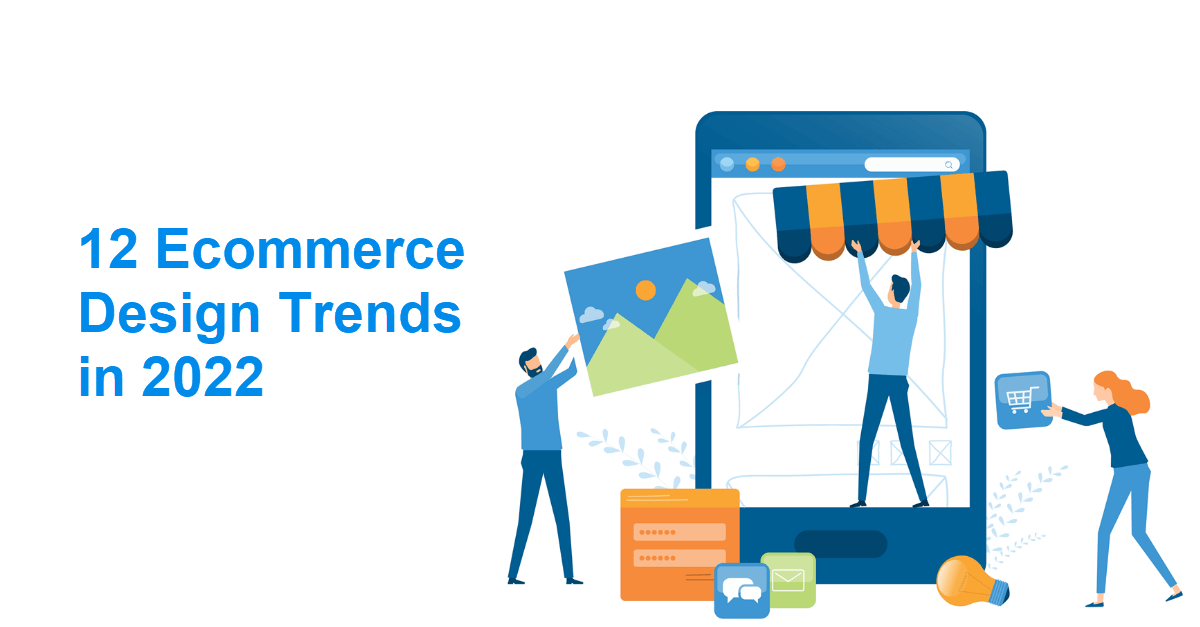 12 Ecommerce Design Trends in 2022