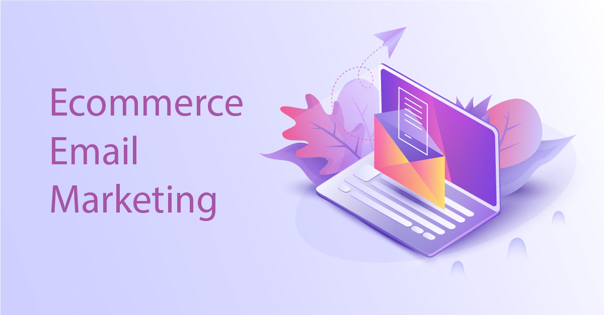 Ecommerce Email Marketing - 10 Tips You Need to Know