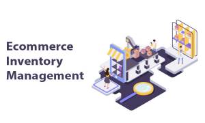 Ecommerce Inventory Management – All You Need to Know