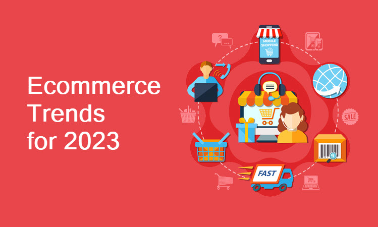 Ecommerce Trends You Need to Know About in 2023