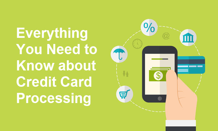 Everything You Need to Know About Credit Card Processing