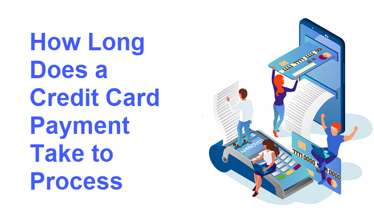 How Long Does a Credit Card Payment Take to Process?