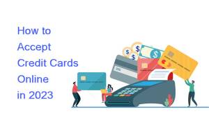 How to Accept Credit Card Payments Online {2023 Guide}