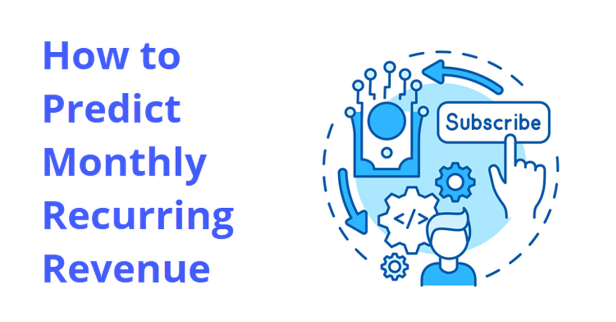 How To Forecast Monthly Recurring Revenue {Formula And Tips}