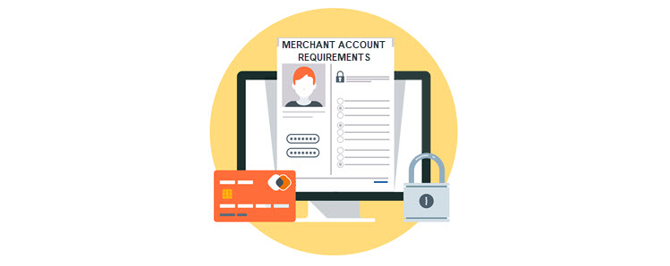 Merchant account underwriting application requirements