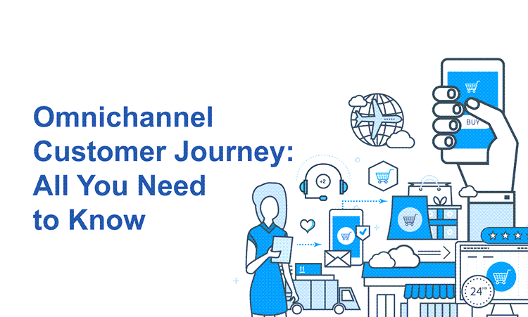 Omnichannel Customer Journey: All You Need to Know