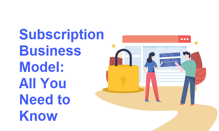 Subscription Business Model: All You Need to Know