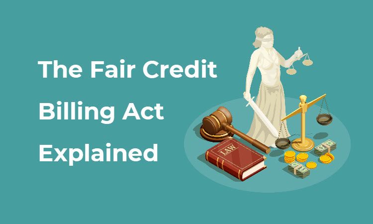 The Fair Credit Billing Act Explained