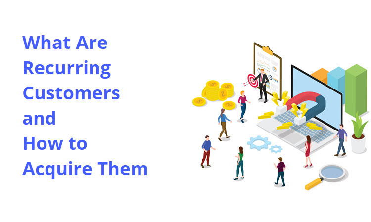 What Are Recurring Customers and How to Acquire Them