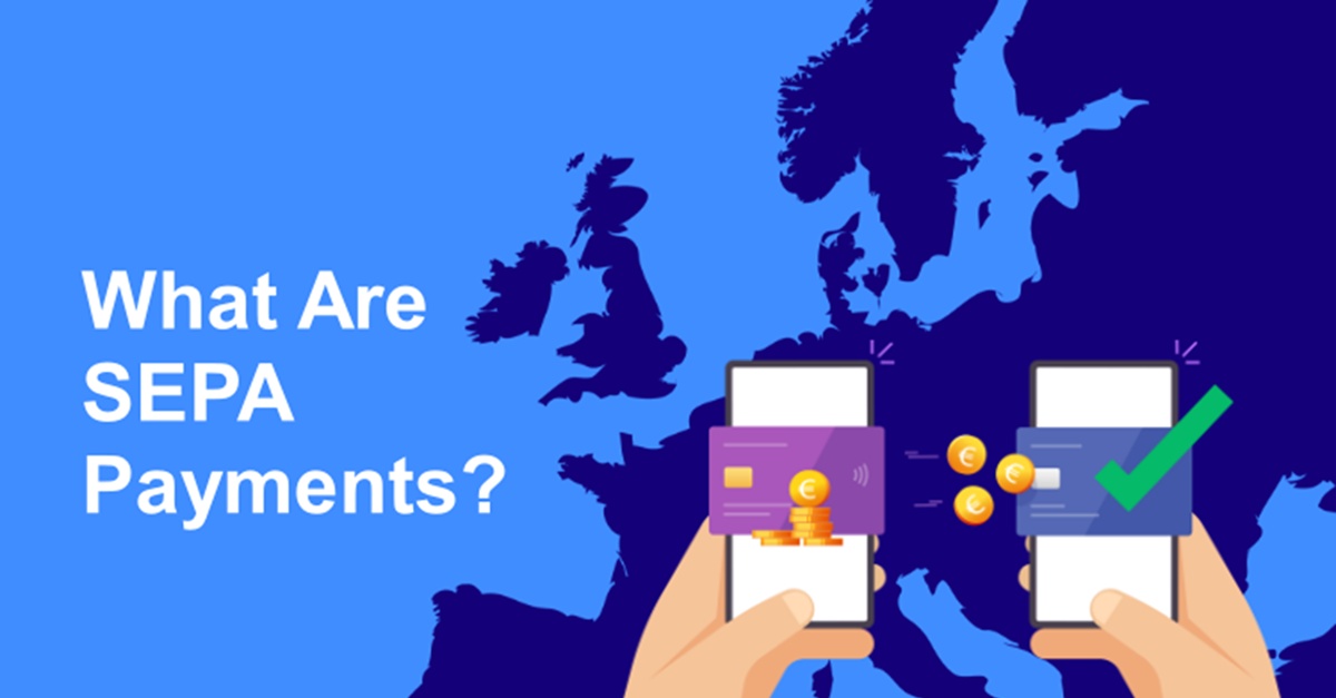 What Is SEPA And How Do SEPA Payments Work?