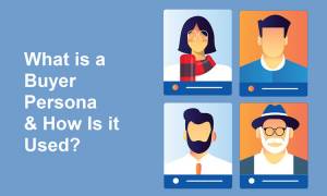 What Is a Buyer Persona and How Is It Used?