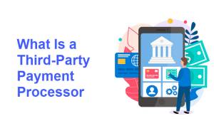 What Is a Third-Party Payment Processor?
