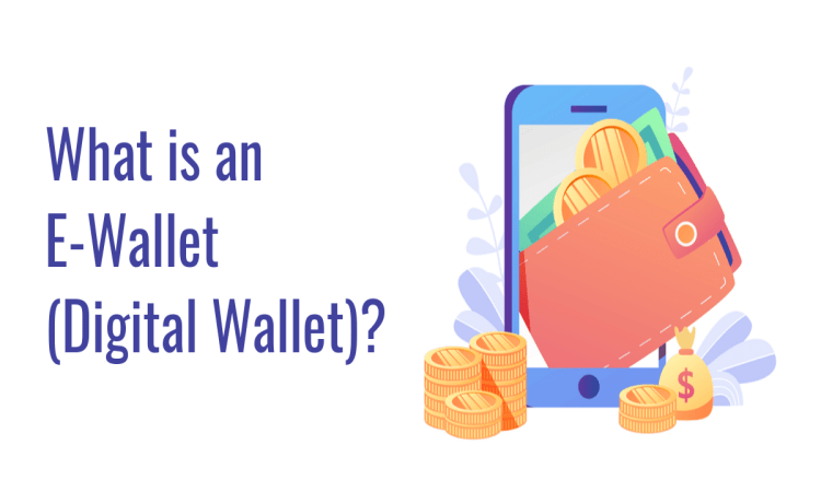 What is an E-Wallet (Digital Wallet)?