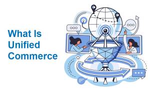 What Is Unified Commerce